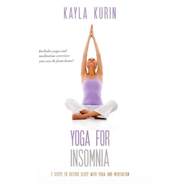 Yoga for Insomnia: Seven Steps to Better Sleep with Yoga and Meditation