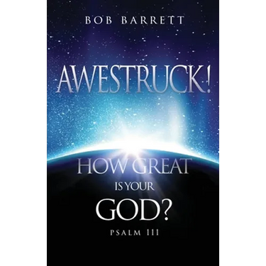 Awestruck! How Great Is Your God?: Psalm 111