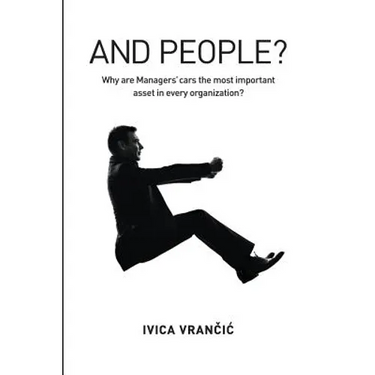 And People?: Why Are Managers' Cars the Most Important Asset in Every Organization?