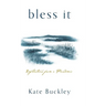 Bless It: Reflections from a Pandemic