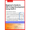 Beginner's Guide to iOS 12 App Development Using Swift 4: Xcode, Swift and App Design Fundamentals
