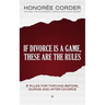 If Divorce is a Game, These are the Rules: 8 Rules for Thriving Before, During and After Divorce