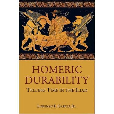 Homeric Durability: Telling Time in the Iliad