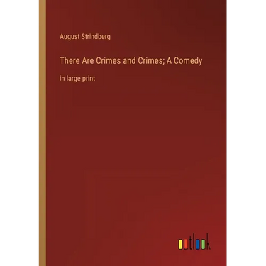 There Are Crimes and Crimes; A Comedy: in large print
