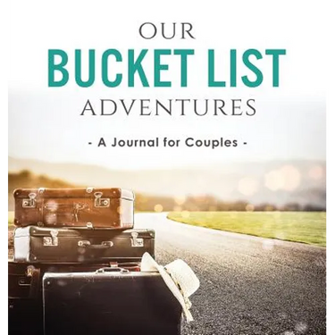 Our Bucket List Adventures: A Journal for Couples