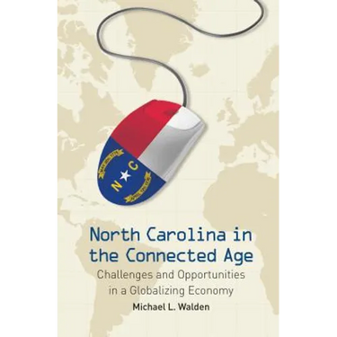 North Carolina in the Connected Age: Challenges and Opportunities in a Globalizing Economy