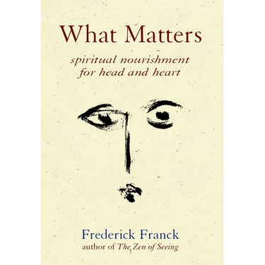 What Matters: Spiritual Nourishment for Head and Heart