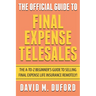 The Official Guide To Final Expense Telesales: The A-to-Z Beginners Guide To Selling Final Expense Remotely!