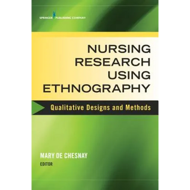 Nursing Research Using Ethnography: Qualitative Designs and Methods in Nursing