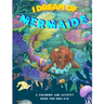 I Dream of Mermaids: A Coloring and Activity Book for Kids 8-12