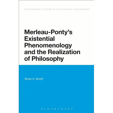 Merleau-Ponty's Existential Phenomenology and the Realization of Philosophy