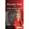 Killing Time with John Wayne Gacy: Defending America's Most Evil Serial Killer on Death Row
