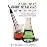 A Scientist's Guide to Talking with the Media: Practical Advice from the Union of Concerned Scientists