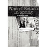 When I Return in Spring: A Promise Kept