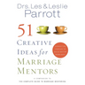 A 51 Creative Ideas for Marriage Mentors: Connecting Couples to Build Better Marriages