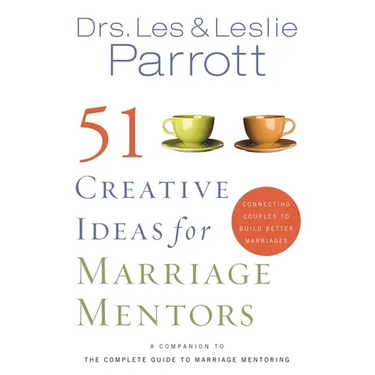 A 51 Creative Ideas for Marriage Mentors: Connecting Couples to Build Better Marriages