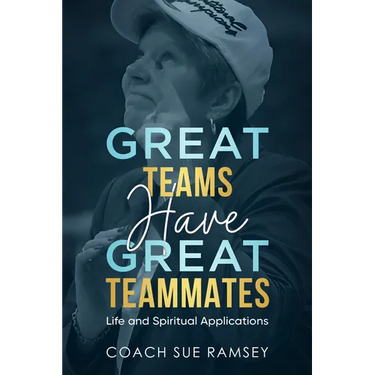 Great Teams Have Great Teammates: Life and Spiritual Applications