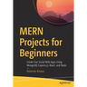 Mern Projects for Beginners: Create Five Social Web Apps Using Mongodb, Express.Js, React, and Node