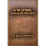 Into Action: Alcoholics for Jesus: A 12-Step Journey with Christ as Your Higher Power