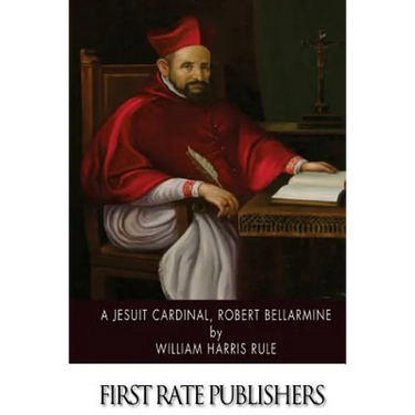 A Jesuit Cardinal, Robert Bellarmine