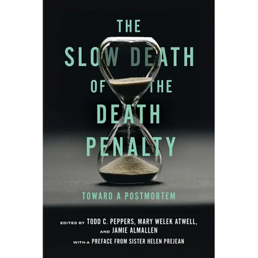The Slow Death of the Death Penalty: Toward a Postmortem