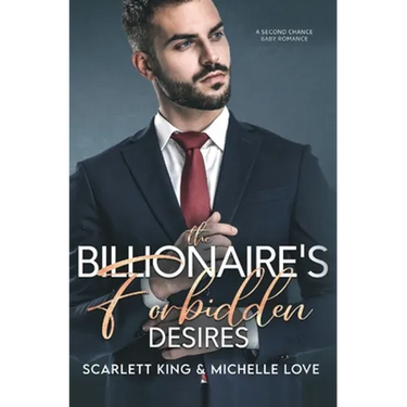 The Billionaire's Forbidden Desires: Second Chance Baby Romance