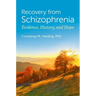 Recovery from Schizophrenia: Evidence, History, and Hope