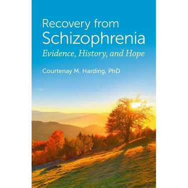 Recovery from Schizophrenia: Evidence, History, and Hope