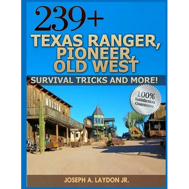 239+ Texas Ranger, Pioneer, Old West, ? Survival Tricks And More!