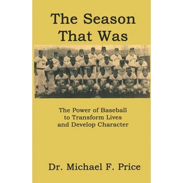 The Season That Was: The Power of Baseball to Transform Lives and Develop Character
