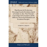 Plain Reasons for Presbyterians Dissenting From the Revolution-church in Scotland. As Also, Their Principles Concerning Civil Government, and the Diff