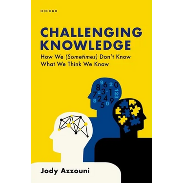 Challenging Knowledge: How We (Sometimes) Don't Know What We Think We Know