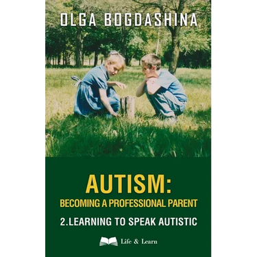 Autism: Becoming a Professional Parent (2) Learning to Speak Autistic