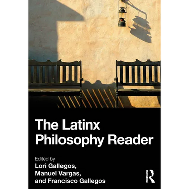 The Latinx Philosophy Reader