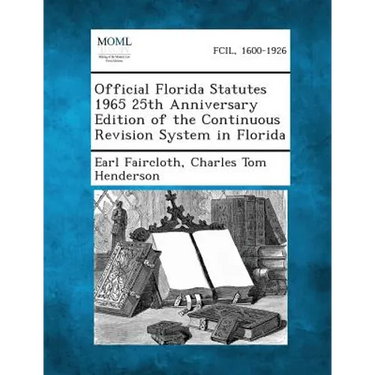 Official Florida Statutes 1965 25th Anniversary Edition of the Continuous Revision System in Florida