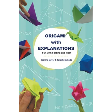 Origami with Explanations: Fun with Folding and Math