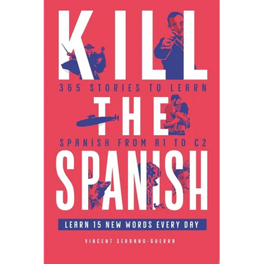 Kill the Spanish: 365 stories from A1 to C2