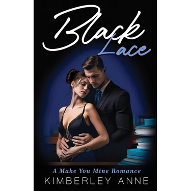 Black Lace: A Make You Mine Romance - Book 3