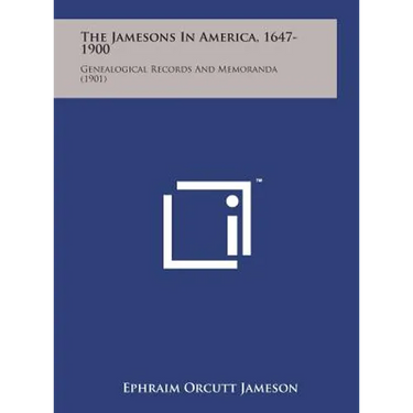 The Jamesons in America, 1647-1900: Genealogical Records and Memoranda (1901)