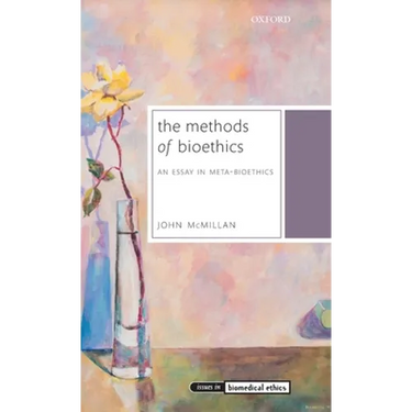 Methods of Bioethics: An Essay in Meta-Bioethics
