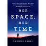 Her Space, Her Time: How Trailblazing Women Scientists Decoded the Hidden Universe