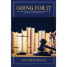 Going For It: A Step-by-Step Guide to Building a Successful Law Practice From the Ground Up