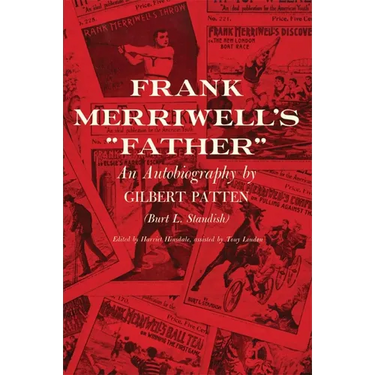 Frank Merriwell's Father: An Autobiography by Gilbert Patten (Burt L. Standish)