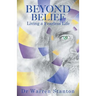 Beyond Belief: Living a Fearless Life