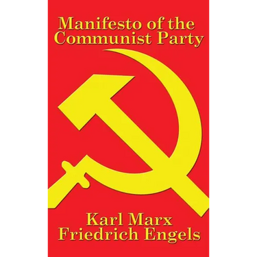 Manifesto of the Communist Party: A Foundational Text of Socialism, Communism, and Modern Political Thought