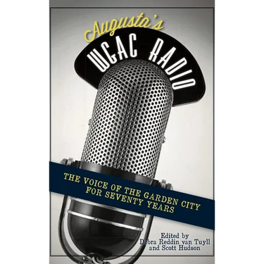 Augusta's WGAC Radio: The Voice of the Garden City for Seventy Years
