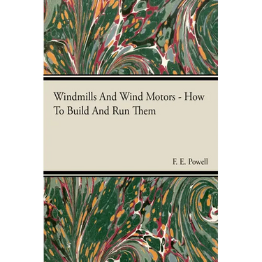 Windmills And Wind Motors - How To Build And Run Them