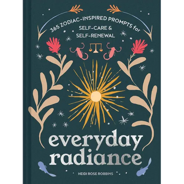 Everyday Radiance: 365 Zodiac-Inspired Prompts for Self-Care and Self-Renewal