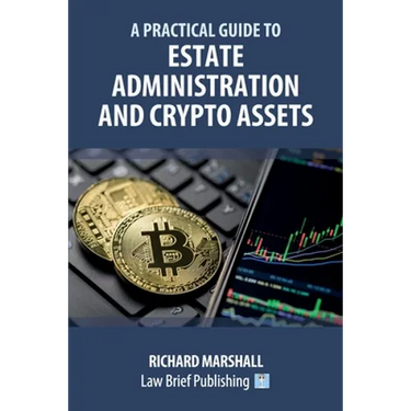A Practical Guide to Estate Administration and Crypto Assets