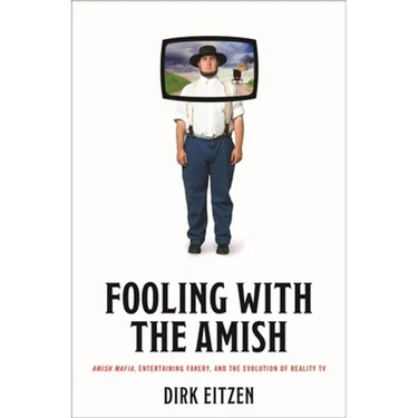 Fooling with the Amish: Amish Mafia, Entertaining Fakery, and the Evolution of Reality TV